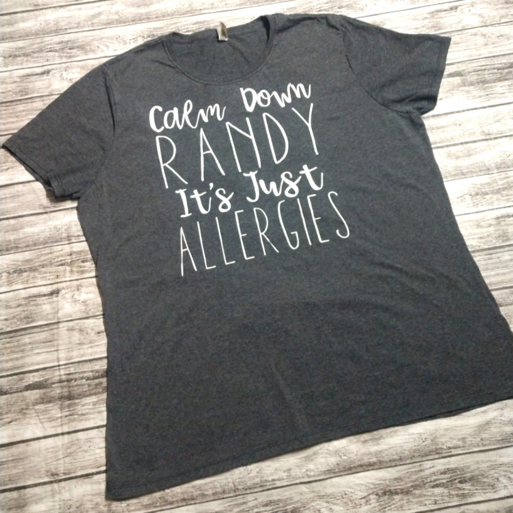 Women's 2XL Calm Down Randy, It's Just Allergies shirt great condition